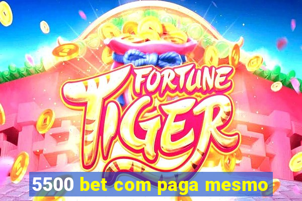 5500 bet com paga mesmo